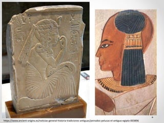 https://www.ancient-origins.es/noticias-general-historia-tradiciones-antiguas/peinados-pelucas-el-antiguo-egipto-003896
 
