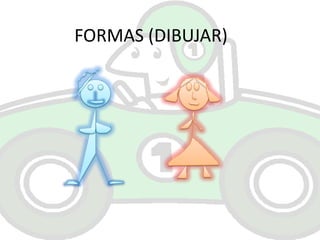 FORMAS (DIBUJAR)
 