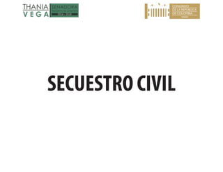 SECUESTRO CIVIL
 