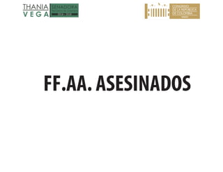 FF.AA. ASESINADOS
 