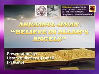 Presentation by:  Ustaz Zhulkeflee Hj Ismail  (PERGAS) FARDHU’AIN : CONDUCTED BY USTAZ ZHULKEFLEE HJ ISMAIL LESSONS FROM TEXTBOOK  “ Beginners’ Manual on Islam ” 