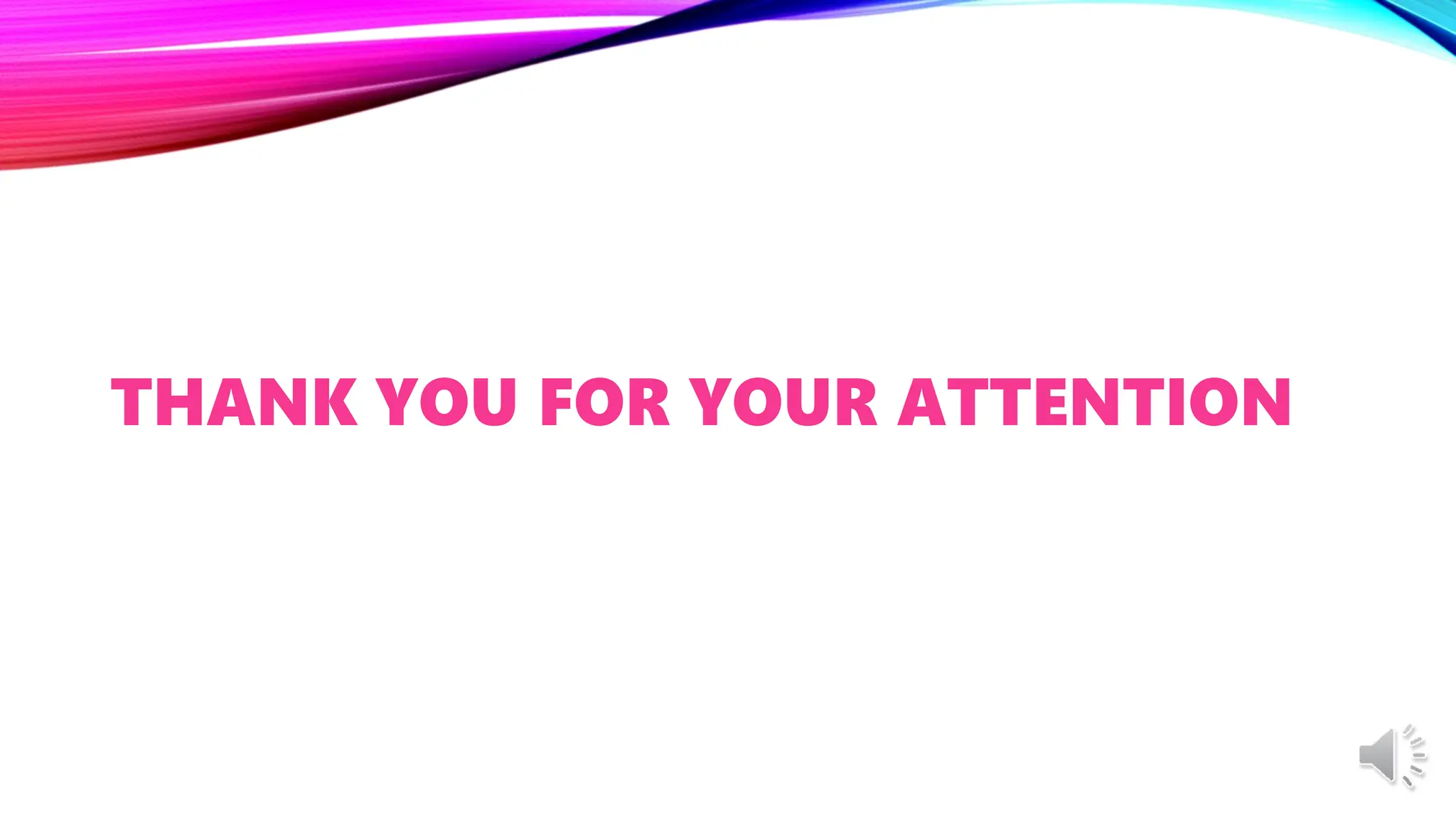 THANK YOU FOR YOUR ATTENTION
 