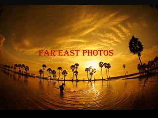 Far east photos
 