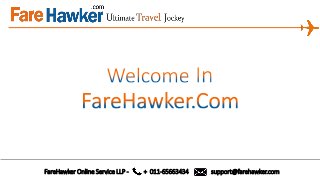 FareHawker Online Service LLP - + 011-65663434 support@farehawker.com
 