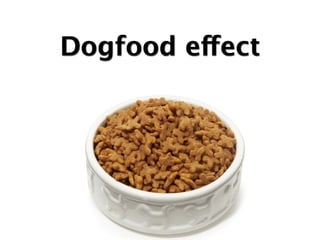 Dogfood effect
 