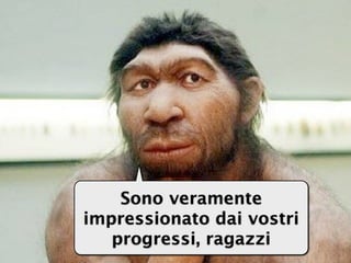 0

    Sono veramente
impressionato dai vostri
   progressi, ragazzi
 