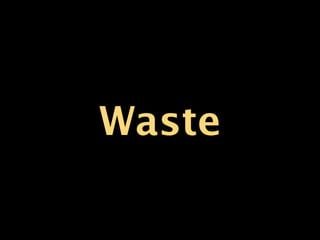Waste
 