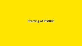 Starting of PGDGC
 