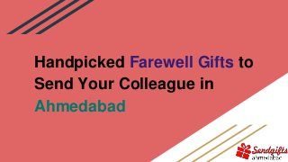 Handpicked Farewell Gifts to
Send Your Colleague in
Ahmedabad
 