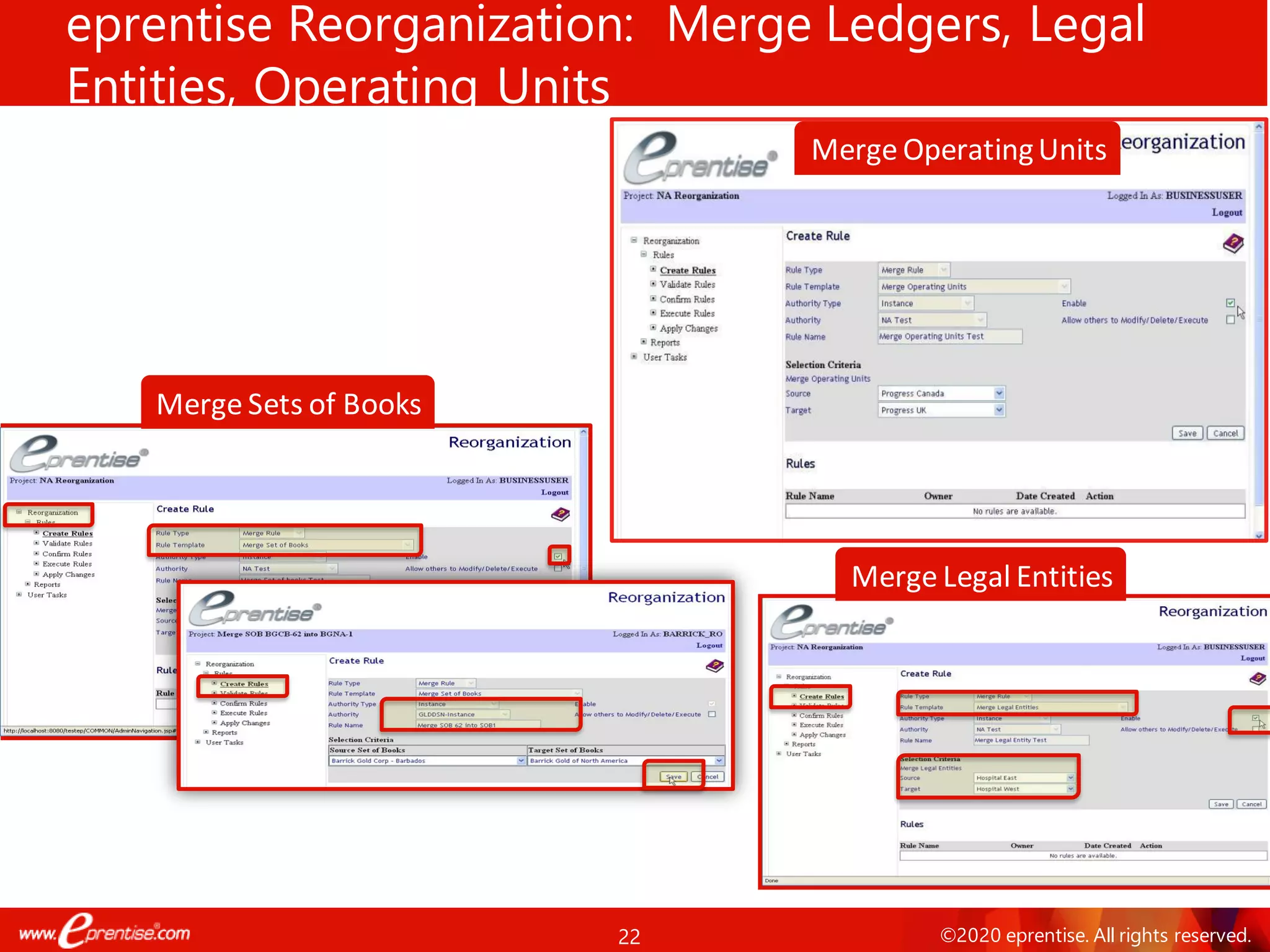 22 ©2020 eprentise. All rights reserved.
eprentise Reorganization: Merge Ledgers, Legal
Entities, Operating Units
Merge OperatingUnits
Merge Sets of Books
Merge Legal Entities
 