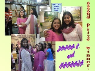 Second prize winner. DHARA. P. NAMRATA and WE’LL BE FIRST NEXT TIME. 