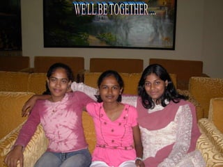 WE'LL BE TOGETHER ... 