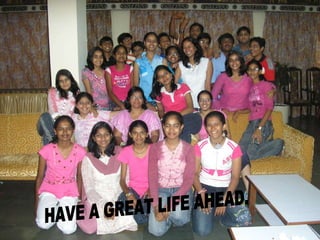 HAVE A GREAT LIFE AHEAD. 