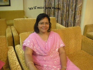 We'll miss you mam'. 