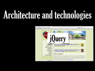 Architecture and technologies
jQuery
 