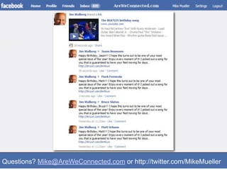Questions? Mike@AreWeConnected.com or http://twitter.com/MikeMueller
 