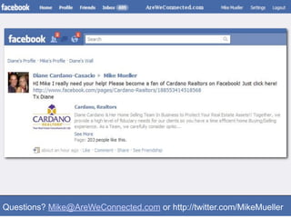 Questions? Mike@AreWeConnected.com or http://twitter.com/MikeMueller
 