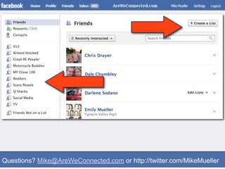 Questions? Mike@AreWeConnected.com or http://twitter.com/MikeMueller
 