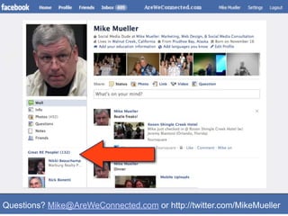 Questions? Mike@AreWeConnected.com or http://twitter.com/MikeMueller
 