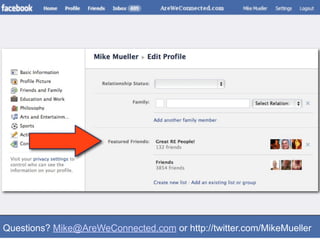 Questions? Mike@AreWeConnected.com or http://twitter.com/MikeMueller
 