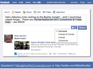 Questions? Mike@AreWeConnected.com or http://twitter.com/MikeMueller
 