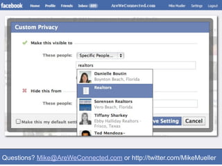 Questions? Mike@AreWeConnected.com or http://twitter.com/MikeMueller
 