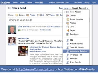 Questions? Mike@AreWeConnected.com or http://twitter.com/MikeMueller
 