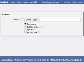Questions? Mike@AreWeConnected.com or http://twitter.com/MikeMueller
 