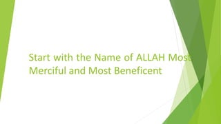 Start with the Name of ALLAH Most
Merciful and Most Beneficent
 