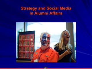 Strategy and Social Media
in Alumni Affairs
 