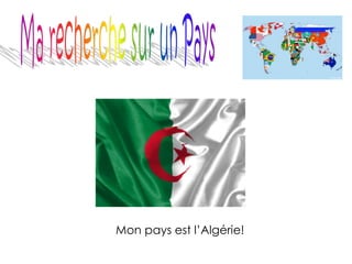 Mon pays est l’Algérie!
 