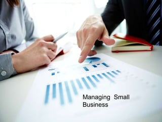 Managing Small
Business
 