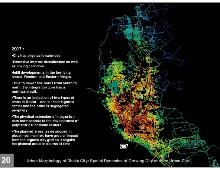 urban morphology of dhaka city spatial Nilufar, f, 2010, urban morphology of dhaka city: spatial dynamics of growing city and the urban core, presented in the international seminar on the celebration of 400 years of the capital dhaka, asiatic society, february. urban morphology of dhaka city spatial Nilufar, f, 2010, urban morphology of dhaka city: spatial dynamics of growing city and the urban core, presented in the international seminar on the celebration of 400 years of the capital dhaka, asiatic society, february.