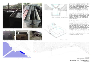 Water drainage circulation
section of basin works,, towards drainage
basins for everyday clothing washMain water carrier to most basins
an open public entrance for allWash basin for everyday clothesBottom drainage for basins at ground level
Washing houses are very common around the city of
porto. In an every day house, people need to wash
clothes, have a shower and bathe. Wash houses
tend to answer the main washing needs that should
be taken in an house or rather washing larger
everyday uses such as blankets and carpets etc.
Depending on the type of facilites that a certain
wash house has to offer, it is understood that they
were designated due to the lack of space in an indi-
vidual house. In porto, wash houses are very com-
mon and bring the local community together forming
a friendly neighbourhood between each other. Today,
the use of wash houses is still active within the
community of porto and in other places where you
will find small houses.
The Alameda das Fontainhas adjacent to the river
Rio Douro is designed faciliate hand washing clothes
and larger items used within a house. The wa-
ter used is pumped up, filtered and used from the
river then drained back into the river to repeat the
process once again, in this instance the river be-
comes a live tank. It is sheleterd to expose towards
the river and block off views from the parralell
street. The materials used are local materials such
as granite in order to shape the washing basins and
store the water with a concrete wall cutting off
the river and allowing a galvanised steel roof to be
formed with a steel frame structure.
Alameda das Fontainhas -
Wash House Porto
Scale 1-1000
Alameda das Fontainhas adjacent to river
Scale: 1:10000
Alameda das Fontainhas distant to site
 