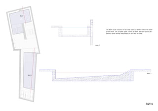 PRODUCED BY AN AUTODESK EDUCATIONAL PRODUCT
PRODUCEDBYANAUTODESKEDUCATIONALPRODUCT
PRODUCEDBYANAUTODESKEDUCATIONALPRODUCT
Baths
PRODUCED BY AN AUTODESK EDUCATIONAL PRODUCT
PRODUCEDBYANAUTODESKEDUCATIONALPRODUCT
PRODUCEDBYANAUTODESKEDUCATIONALPRODUCT
PRODUCEDBYANAUTODESKEDUCATIONALPRODUCT
PRODUCEDBYANAUTODESKEDUCATIONALPRODUCT
The Bath house consists of two small baths at either end on the lower
ground floor. The occupied space creates an more open and spacius ex-
perience while bathing eventhough the site may be small.
Bath 1
Bath 2
Bath 1
Bath 2
 