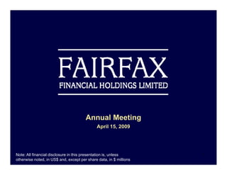 Annual Meeting
                                                    g
                                              April 15, 2009




                                                                    1
Note: All financial disclosure in this presentation is, unless
otherwise noted, in US$ and, except per share data, in $ millions
 
