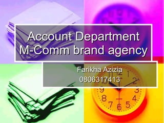 Account Department M-Comm brand agency Farikha Azizia 0806317413 