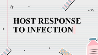 HOST RESPONSE
TO INFECTION
 