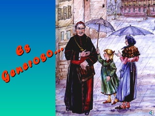 EsEs
Generoso...
Generoso...
 