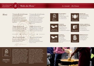 Punto di degustazione 
Kostprobenpunkt 
6 “Mulin dai Moras” Menù 
Le Aziende - Die Firmen 
“Grissini alle erbe di Carnia 
con formadi Frant” 
Grissini friabili realizzati con le erbe 
officinali della Carnia abbinati a un 
formaggio frantumato ottenuto unendo 
formaggi diversi con diversi stadi di 
stagionatura 
“Zuppa di porcini in 
ciotola di pane integrale” 
Crema di porcini e patate servita in una 
ciotola di pane di farina integrale 
“Birra Nord di Gjulia“ 
Birra chiara ad alta fermentazione, dai 
morbidi sentori di malto e dalle note 
agrumate e floreali 5.5% alc. 
“Grissini alle erbe di Carnia 
con formadi Frant” 
Mürbe Brotstangen mit Heilkräutern aus 
Karnien aromatisiert und zermahlene 
Käse , deren Teig mit zermahlenen 
Reifungsgradkäsesorten durch einen 
speziellen Käseherstellungsprozess 
zubereitet wird 
“Zuppa di porcini in 
ciotola di pane integrale” 
Steinpilze-u.-Kartoffelcremesuppe mit 
Vollkornbrot in einer Schale serviert 
“Birra Nord di Gjulia“ 
Obergäriges helles Bier mit 
charakteristischem malzigem 
Beigeschmack und blumig-zitronigem 
Gerusch. 5.5% alc. 
“Mulin dai Moras” 
Trivignano Udinese 
(UD) 
MULINO MORAS 
via Palma, 40 
Trivignano Udinese (UD) 
Tel. 0432 999006 
www.molinomoras.it 
A Trivignano Udinese, il molino comunale, 
risalente al 1800 venne acquistato nel 1905 dai 
Moras, famiglia di mugnai. All’epoca, il molino 
funzionava “a palimenti” (mole ad acqua), due 
grosse superfici grezze e rotonde, che sfregate 
tra loro, riducevano i chicchi in farina. Grazie 
agli investimenti e alla freschezza dei diversi 
cambi generazionali il molino si è rinnovato nel 
tempo, mantenendo sempre alla base i valori di 
famiglia:artigianalità, naturalità e alta qualità. 
Oggi propone farine di grano tenero sia per 
aziende che per clienti privati e completa l’ 
offerta con visite guidate, lezioni e laboratori 
per grandi e piccoli. 
Die Stadtmühle von Trivignano Udinese - 
der geht auf das Jahr 1800- wurde im 1905 
von die venetische Familie Moras gekauft. 
Zu jener Zeit die Mühle arbeitete mit zwei 
Schleifsteinräder: die Körner wurden zwischen 
den zwei schweren und groben Steinräder 
gemahlen. Dank dem neuen Generationen 
wurde die Mühle erneuert aber die Besitzer 
befolgen immer noch die Familiewerte: 
Handwerklichkeit, Unverfälschtheit und 
Hochqualität. Der Betrieb vorschlägt 
ihren Kunden viele Mehlsorten und bietet 
Werksführungen und Kurse für Erwachsene 
und Kinder an. 
PANIFICIO 
PETRIS VINICIO 
Via Trentino, 2/b 
Moggio Udinese (Ud) 
Tel. 0433 51136 
www.panificiopetrismoggio.eu 
PANIFICIO 
SPIGA D’ORO 
Via Comelico 
Venzone (Ud) 
Tel. 0432 985077 
panificiospigadorotolmezzo@ 
gmail.com 
RISTORANTE 
BAITA CLUB TAMAI 
Località Monte Zoncolan 
33020 Sutrio (Ud) 
Tel. 340 3705301 
AZIENDA AGRICOLA E 
AGRITURISMO SAN JURI 
Via San Juri, 4 Colza 
Enemonzo (Ud) 
Tel. 339 7514789 
www.formadifrantcarnia.it 
Mulino 
Panificio 
Pasticceria 
Panificio 
Pasticceria 
BIRRIFICIO GJULIA 
via strada Braide, 21 
Cividale del Friuli (Ud) 
Tel. 0432 716344 
www.birragjulia.it 
Ristorante 
Birrificio 
Mulino 
Caseificio 
 