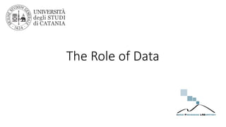 The Role of Data
 