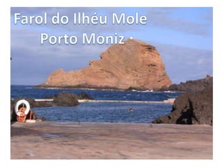 Farol do Ilhéu Mole Porto Moniz