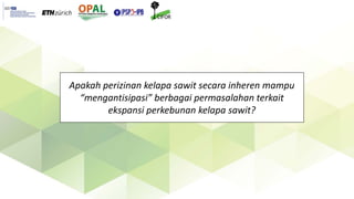 Tata kelola perizinan dan teritorialisasi dalam ekspansi perkebunan kelapa sawit