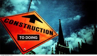 TO DOING



Thursday, December 2, 2010
 