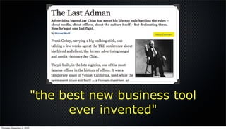 "the best new business tool
                                   ever invented"
Thursday, December 2, 2010
 