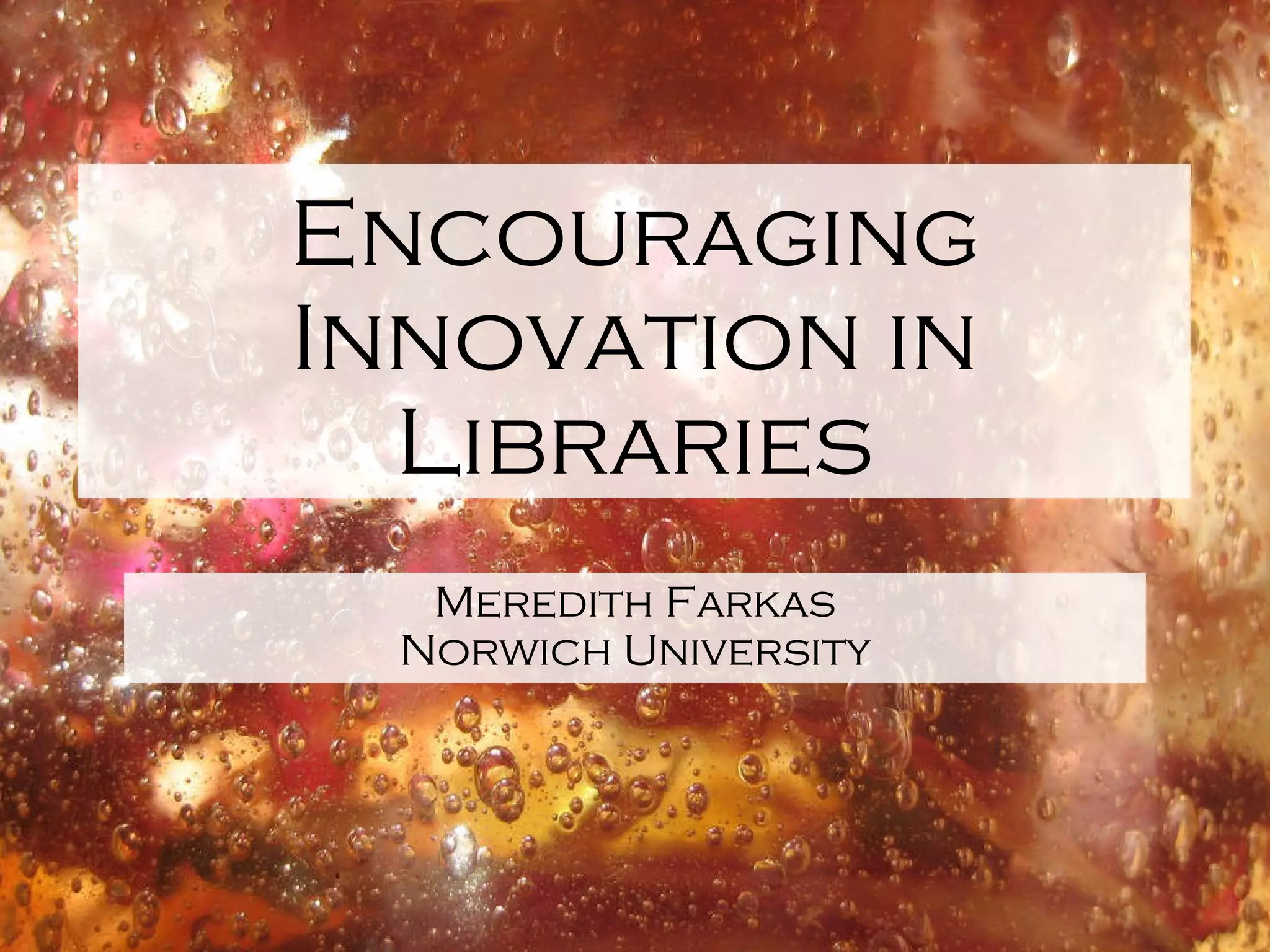 Encouraging Innovation in Libraries | PPT