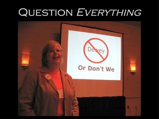 Question  Everything 