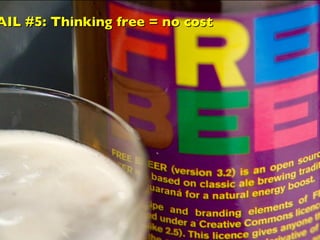 FAIL #5: Thinking free = no cost 