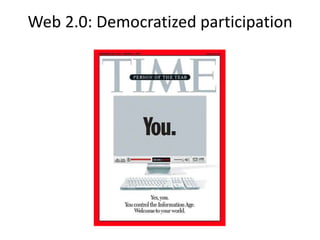 Web 2.0: Democratized participation