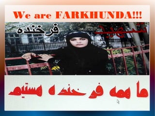 We are FARKHUNDA!!!
 